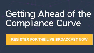 Getting Ahead of the Compliance Curve - Register for the live broadcast now